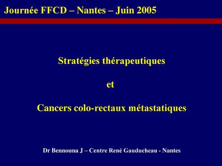 Stratégies thérapeutiques Cancers colo-rectaux métastatiques