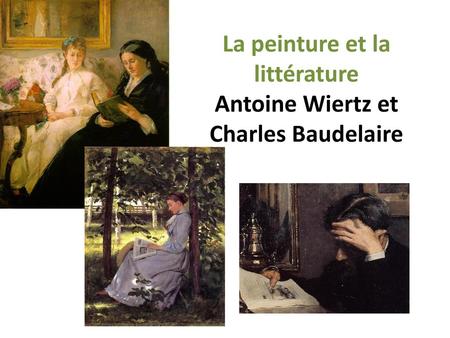 La peinture et la littérature Antoine Wiertz et Charles Baudelaire
