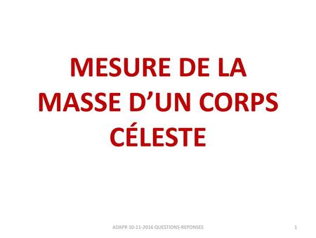 MESURE DE LA MASSE D’UN CORPS CÉLESTE
