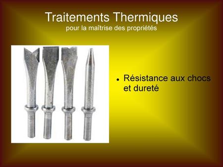 Traitements Thermiques pour la maîtrise des propriétés