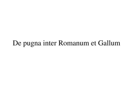 De pugna inter Romanum et Gallum