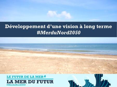 Développement d’une vision à long terme #MerduNord2050