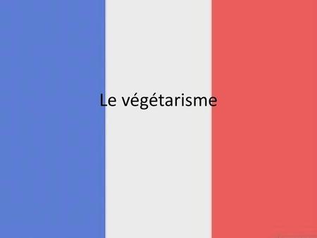 Le végétarisme.