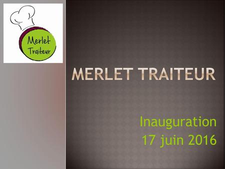 MERLET TRAITEUR Inauguration 17 juin 2016.