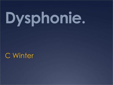 Dysphonie. C Winter.