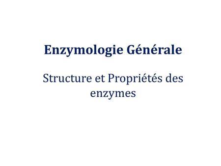 Structure et Propriétés des enzymes