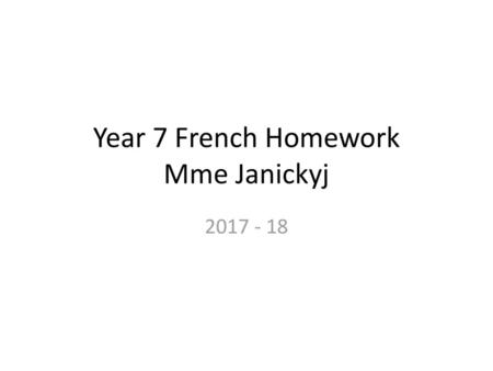 Year 7 French Homework Mme Janickyj