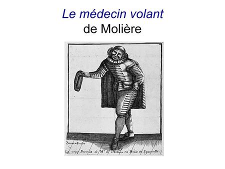 Le médecin volant de Molière