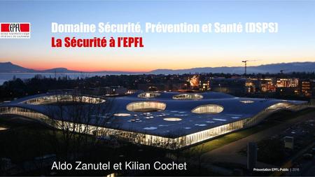 Domaine Sécurité, Prévention et Santé (DSPS) La Sécurité à l’EPFL