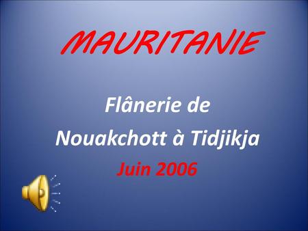 Flânerie de Nouakchott à Tidjikja Juin 2006