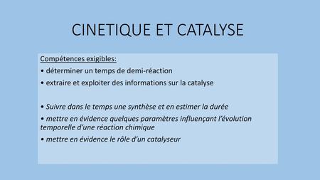 CINETIQUE ET CATALYSE Compétences exigibles: