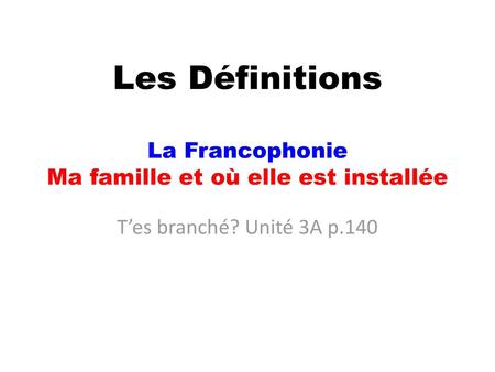 Les Définitions La Francophonie Ma famille et où elle est installée