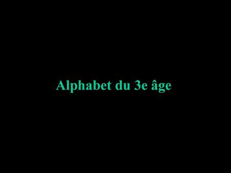 Alphabet du 3e âge.