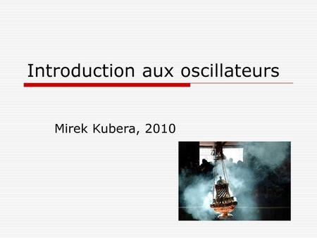 Introduction aux oscillateurs