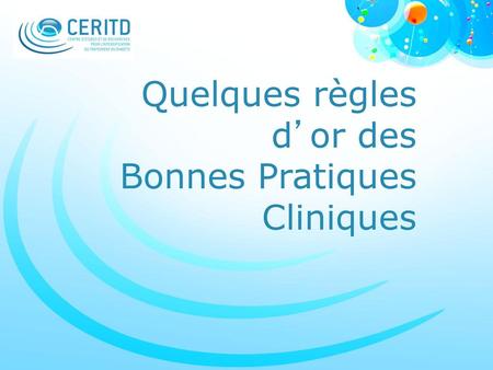 Quelques règles d’or des Bonnes Pratiques Cliniques