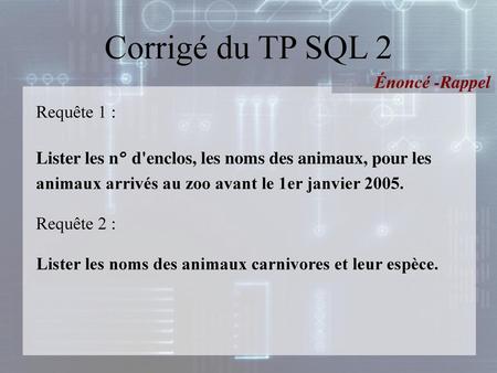 Corrigé du TP SQL 2 Énoncé -Rappel Requête 1 :