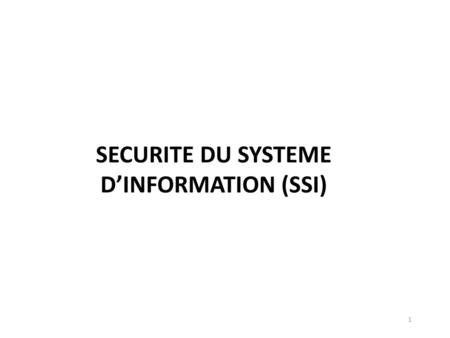 SECURITE DU SYSTEME D’INFORMATION (SSI)