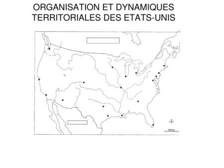 ORGANISATION ET DYNAMIQUES TERRITORIALES DES ETATS-UNIS