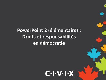 PowerPoint 2 (élémentaire) : Droits et responsabilités en démocratie