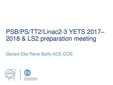 PSB/PS/TT2/Linac2-3 YETS 2017–2018 & LS2 preparation meeting