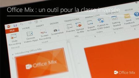 Office Mix : un outil pour la classe inversée