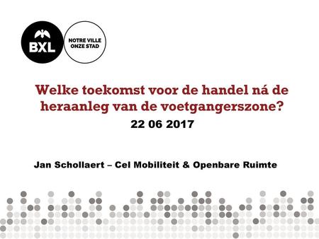 22 06 2017 Jan Schollaert – Cel Mobiliteit & Openbare Ruimte.
