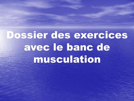 Dossier des exercices avec le banc de musculation