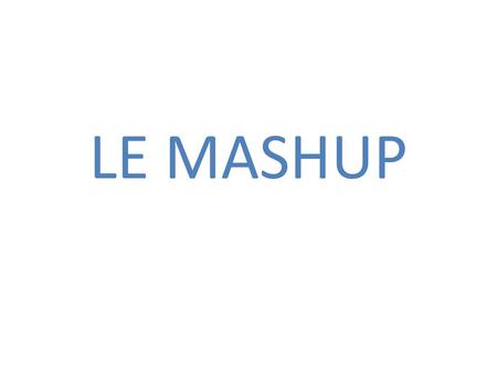 LE MASHUP.