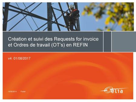 Création et suivi des Requests for invoice et Ordres de travail (OT’s) en REFIN 16/06/2014 Footer.