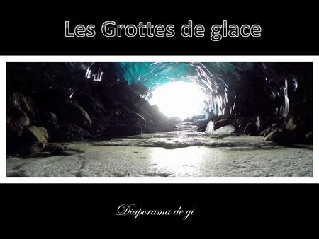 Les Grottes de glace Diaporama de gi.