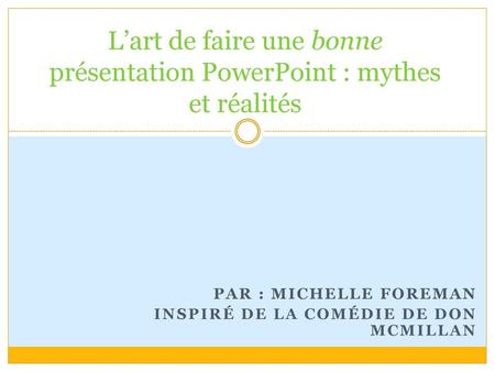 L’art de faire une bonne présentation PowerPoint : mythes et réalités