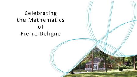 Celebrating the Mathematics of Pierre Deligne.
