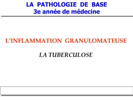 LA PATHOLOGIE DE BASE 3e année de médecine