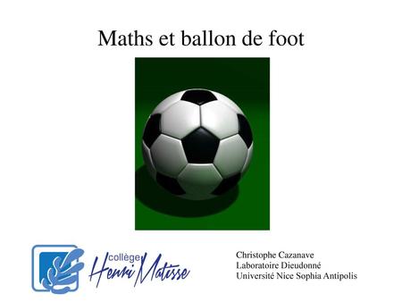 Maths et ballon de foot Christophe Cazanave Laboratoire Dieudonné