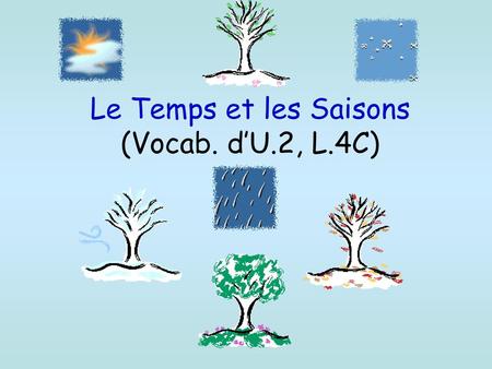 Le Temps et les Saisons (Vocab. d’U.2, L.4C)