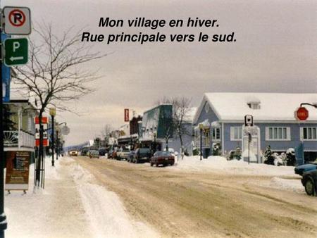 Mon village en hiver. Rue principale vers le sud.