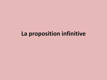 La proposition infinitive