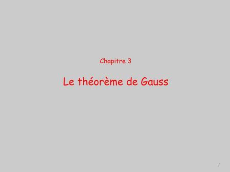 Chapitre 3 Le théorème de Gauss.