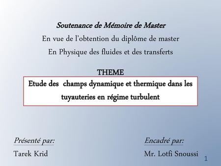 Soutenance de Mémoire de Master En vue de l’obtention du diplôme de master En Physique des fluides et des transferts THEME Etude des champs dynamique.