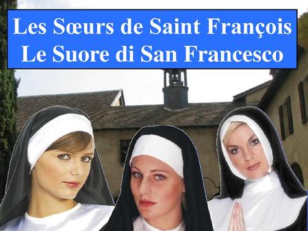 Les Sœurs de Saint François Le Suore di San Francesco