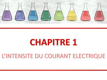 L’INTENSITE DU COURANT ELECTRIQUE