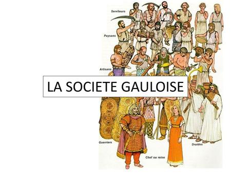 LA SOCIETE GAULOISE.