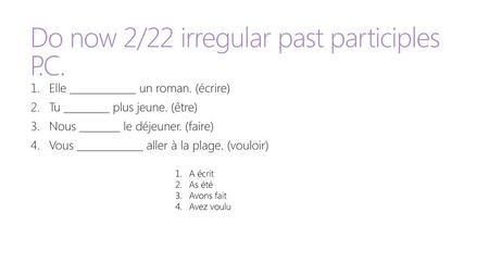 Do now 2/22 irregular past participles P.C.