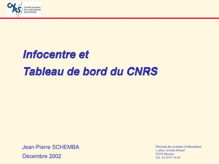 Infocentre et Tableau de bord du CNRS Jean-Pierre SCHEMBA