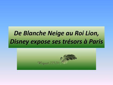 De Blanche Neige au Roi Lion, Disney expose ses trésors à Paris