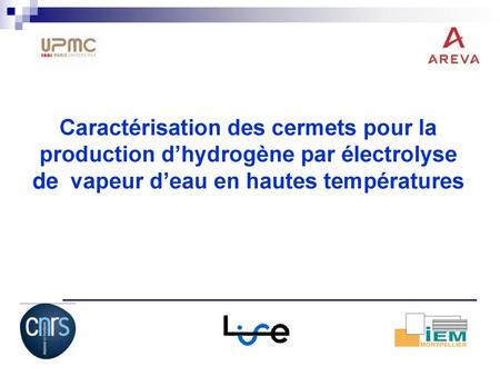 Caractérisation des cermets pour la production d’hydrogène par électrolyse de  vapeur d’eau en hautes températures.