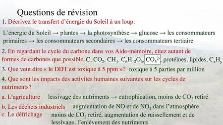 Questions de révision Décrivez le transfert d’énergie du Soleil à un loup. 2. En regardant le cycle du carbone dans vos Aide-mémoire, citez autant de.