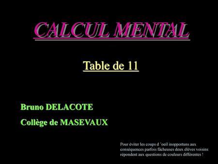 CALCUL MENTAL Table de 11 Bruno DELACOTE Collège de MASEVAUX