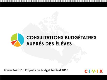 PowerPoint D : Projects du budget fédéral 2016