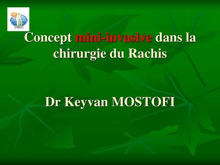 Concept mini-invasive dans la chirurgie du Rachis Dr Keyvan MOSTOFI